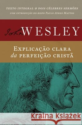 Explicação clara da perfeição cristã Wesley, John 9788543305042