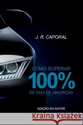 Como Superar 100% De Taxa De Absor?ao Caporal J 9788547108083