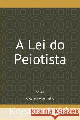 A Lei do Peiotista: O Caminho Vermelho Krystina Reish 9788551815687 Editora Autografia