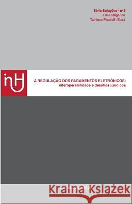 A regulação dos pagamentos eletrônicos: : interoperabilidade e desafios jurídicos Jachemet, Bruna 9788552927099 Inhub Editora E Solu