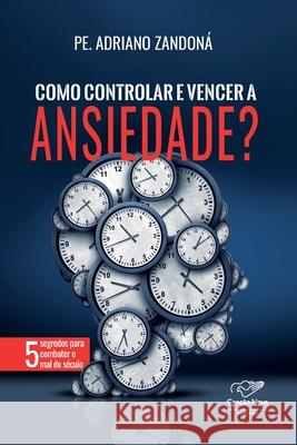 Como controlar e vencer a ansiedade Zandon 9788553390533 Buobooks