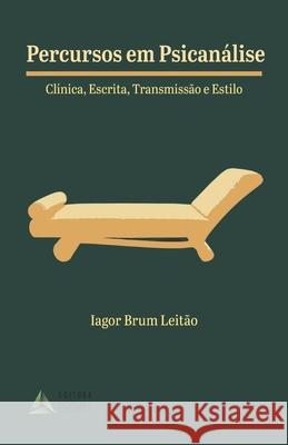 Percursos em Psicanálise: clínica, escrita, transmissão e estilo Leitão, Iagor Brum 9788553700455 Editora Prismas