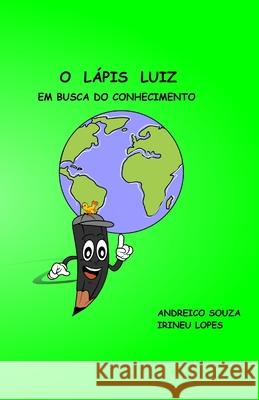 O Lápis Luiz: em busca do conhecimento Pinheiro de Almeida, Irineu Lopes 9788554099008 Amazon Digital Services LLC - KDP Print US