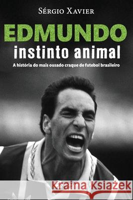 Edmundo - Instinto Animal Sérgio Xavier 9788555030932 Grupo Pensamento