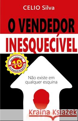 O Vendedor Inesquecível: Não se encontra em qualquer esquina Silva, Célio 9788556978233 978-85-5697-823-3