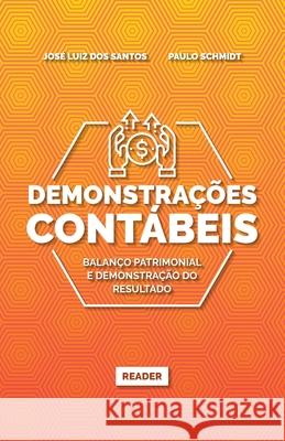 Demonstrações Contábeis: Balanço Patrimonial E Demonstração Do Resultado Schmidt, Paulo 9788560200030