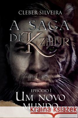 Um novo mundo: Volume 1 (A Saga de Kzhur) Cleber Silveira 9788561499099