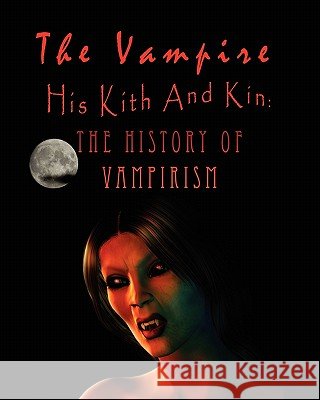 The Vampire, his kith and kin: - The History of Vampirism Montague Summers, Augustus 9788562022203