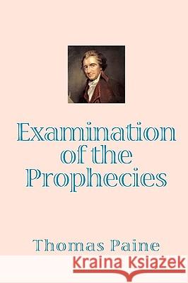 Examination of the Prophecies Thomas Paine 9788562022241 Iap - Information Age Pub. Inc.