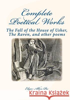 Complete Poetical Works: : The Fall Of The House Of Usher, The Raven, And Other Poems Poe, Edgar Allan 9788562022449 Iap - Information Age Pub. Inc.