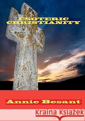 Esoteric Christianity Annie Wood Besant 9788562022562