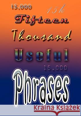 Fifteen Thousand Useful Phrases Grenville Kleiser 9788562022746 Iap - Information Age Pub. Inc.