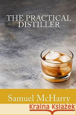 The Practical Distiller Samuel McHarry 9788562022968 Iap - Information Age Pub. Inc.