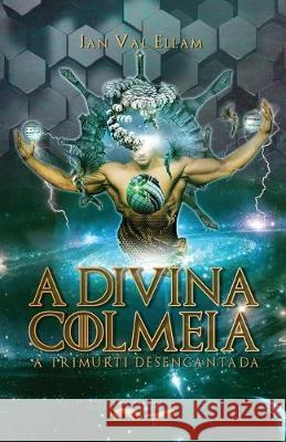 A Divina Colmeia: A Trimurti Desencantada Jan Val Val Ellam 9788562411489 Conectar Editora