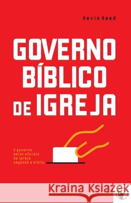 Governo Bíblico de Igreja: O governo pelos oficiais da igreja segundo a bíblia Canuto, Manoel 9788562828126 Clire