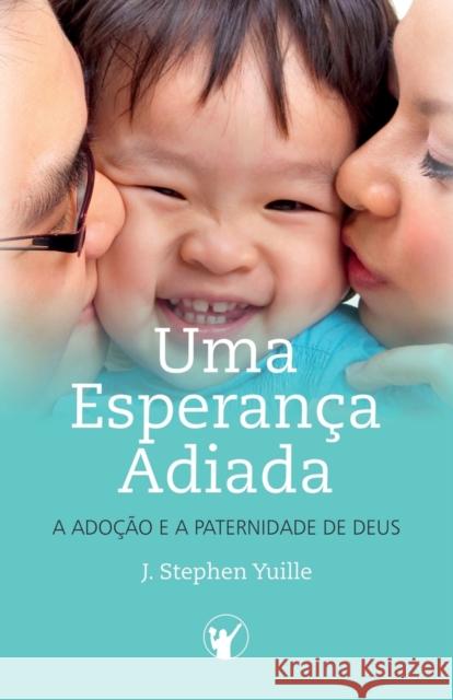 Uma Esperança Adiada: A Adoção e A Paternidade de Deus Canuto, Manoel 9788562828645 Centro de Literatura Reformada