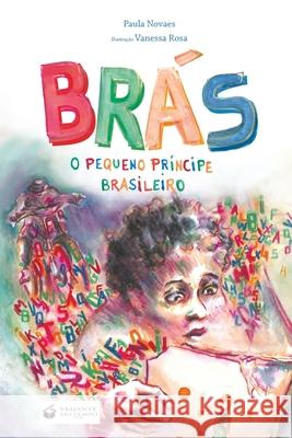 Brás: O Pequeno Príncipe Brasileiro Novaes, Paula 9788563382504