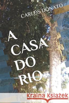 A Casa Do Rio Carlos Donato 9788565317528