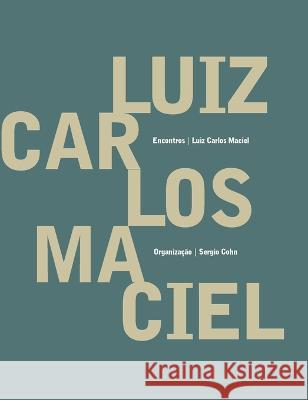 Luiz Carlos Maciel - Encontros Luiz Carlos Maciel 9788565332477