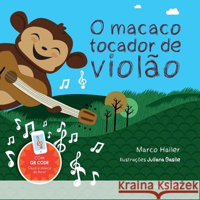 O macaco tocador de violão Marco Hailer 9788566438970 Carochinha Editora