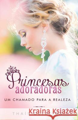 Princesas Adoradoras: Um chamado para a realeza Francisco, Eneas 9788566941159 Upbooks