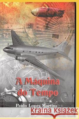 Maquina Do Tempo Paulo Lopes Martins 9788566967562 Amazon Digital Services LLC - KDP Print US