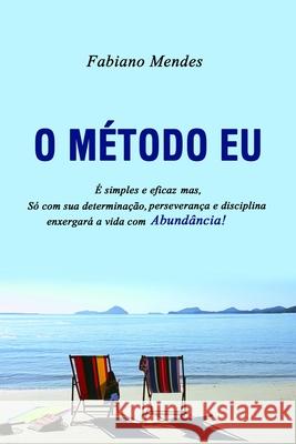 O Método Eu: Liberte seu Eu pensante para uma vida Abundante!!! Carvalho, Roberto de 9788567283395 Not Avail