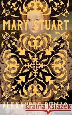 Mary Stuart, a Rainha da Escócia Alexandre Dumas 9788567566283