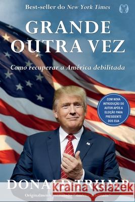 Donald Trump - Grande Outra Vez Donald J. Trump 9788568014431 Citadel Editora