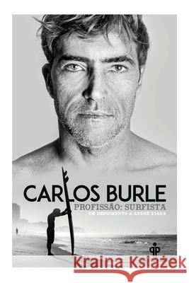 Carlos Burle - Profissão: surfista Burle, Carlos 9788568377185