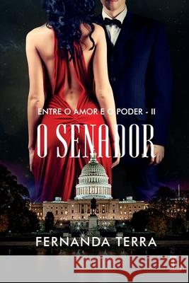 O senador - série Entre o amor e o poder volume 2 Fernanda Terra 9788568925263