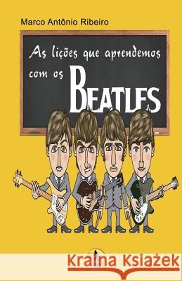 As Licoes que Aprendemos com os Beatles Ribeiro, Marco Antonio 9788569030843