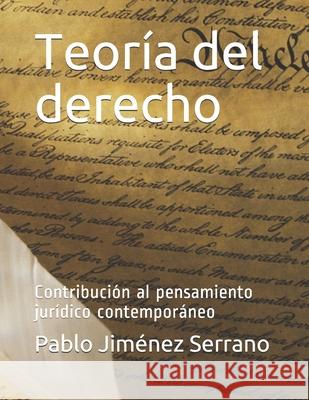 Teoría del derecho: Contribución al pensamiento jurídico contemporáneo Jiménez Serrano, Pablo 9788569257011