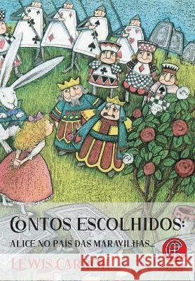 Contos Escolhidos - Alice No Pais Das Maravilhas Lewis Carroll   9788571751668 Garnier Editora