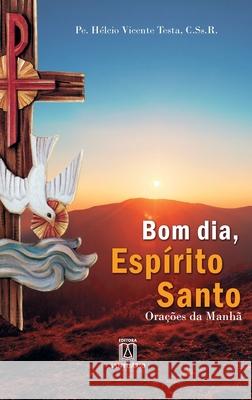 Bom dia, Espírito Santo: Orações da manhã Testa, Pe Hélcio Vicente 9788572006361 Buobooks