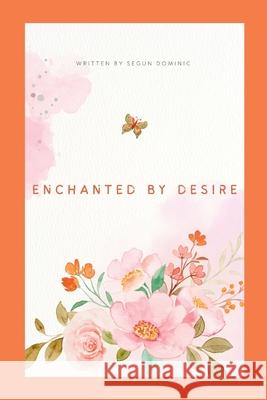 Enchanted by desire Segun Dominic 9788574679907