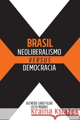 Brasil: neoliberalismo versus democracia Alfredo Saad Filho 9788575596661 Boitempo Editorial