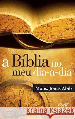 A Bíblia no meu dia-a-dia Mons Jonas Abib 9788576771555 Cancao Nova