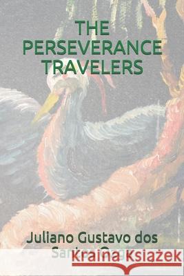 The Perseverance Travelers Luis Eduardo Machado Artur Rodrigues Juliano Gustavo Do 9788578014223