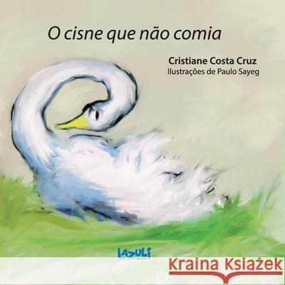 O Cisne Que Não Comia Cristiane Costa Cruz 9788578650582 Lazuli