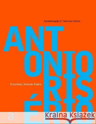 Ant?nio Ris?rio - Encontros Ant?nio Ris?rio 9788579200007 Azougue Press