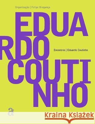 Eduardo Coutinho - Encontros Eduardo Coutinho 9788579200021 Azougue Press