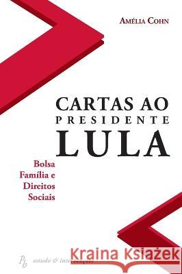 Cartas ao Presidente Lula - Bolsa Familia e Direitos Sociais Amelia Cohn   9788579200663 Azougue Press