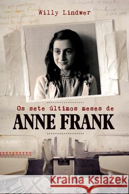 Os sete últimos meses de Anne Frank Lindwer, Willy 9788579308451 Buobooks.com