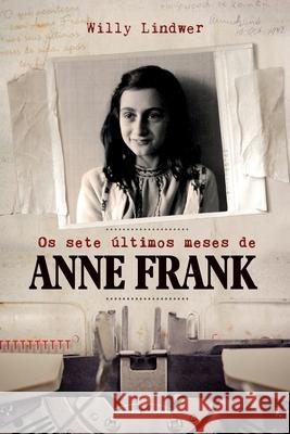 Os sete últimos meses de Anne Frank Lindwer, Willy 9788579308451