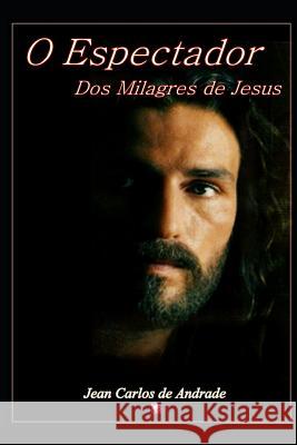 O Espectador DOS Milagres de Jesus Jean Carlos d 9788580450996 Clube de Autores