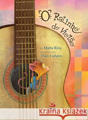 O Ratinho do violão Marta Reis 9788581301907