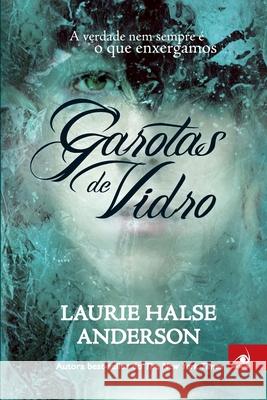 Garotas de Vidro Laurie Halse Anderson 9788581630113