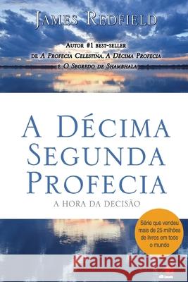 A Décima Segunda Profecia James Redfield 9788581630267