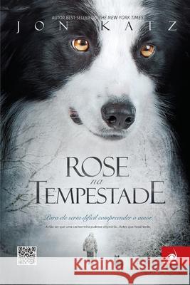 Rose na Tempestade Jon Katz 9788581632834 Editora Novo Conceito